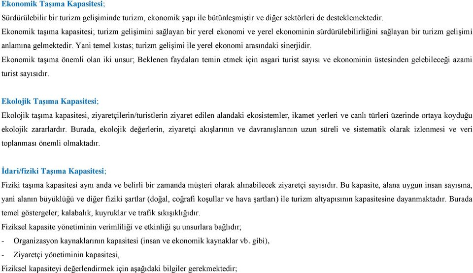 Yani temel kıstas; turizm geliģimi ile yerel ekonomi arasındaki sinerjidir.