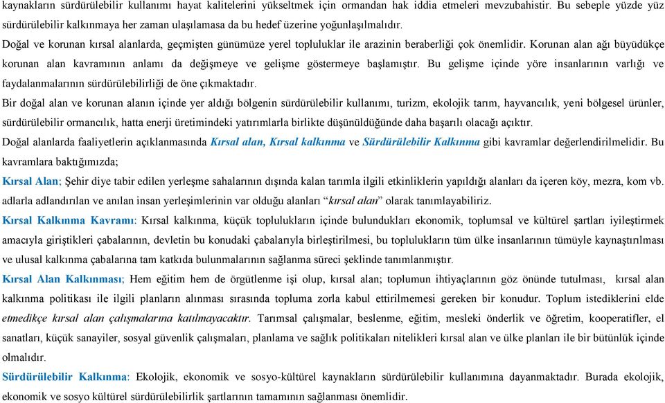 Doğal ve korunan kırsal alanlarda, geçmiģten günümüze yerel topluluklar ile arazinin beraberliği çok önemlidir.