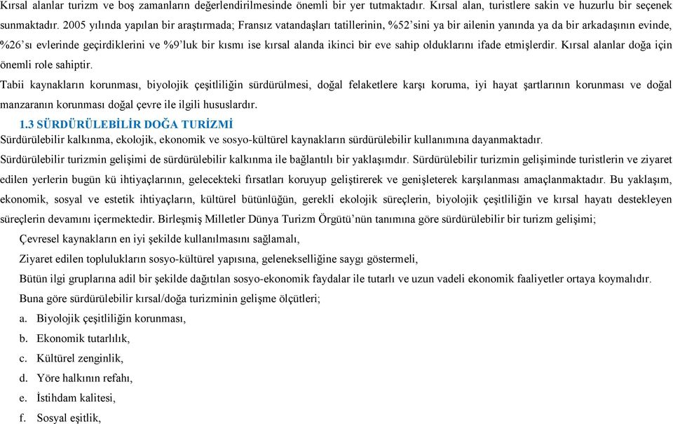 alanda ikinci bir eve sahip olduklarını ifade etmiģlerdir. Kırsal alanlar doğa için önemli role sahiptir.