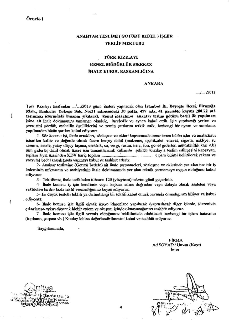 No:2l adresiadeki 30 pafta, 497 ada, 41 parselde kayıtlı 28(1,72 rol taşınmaz üzerindeki binama yıkılarak konut inşaatıma anahtar teslim götürü bedel ile yapılması işine ah ihale doküman m t tamamen