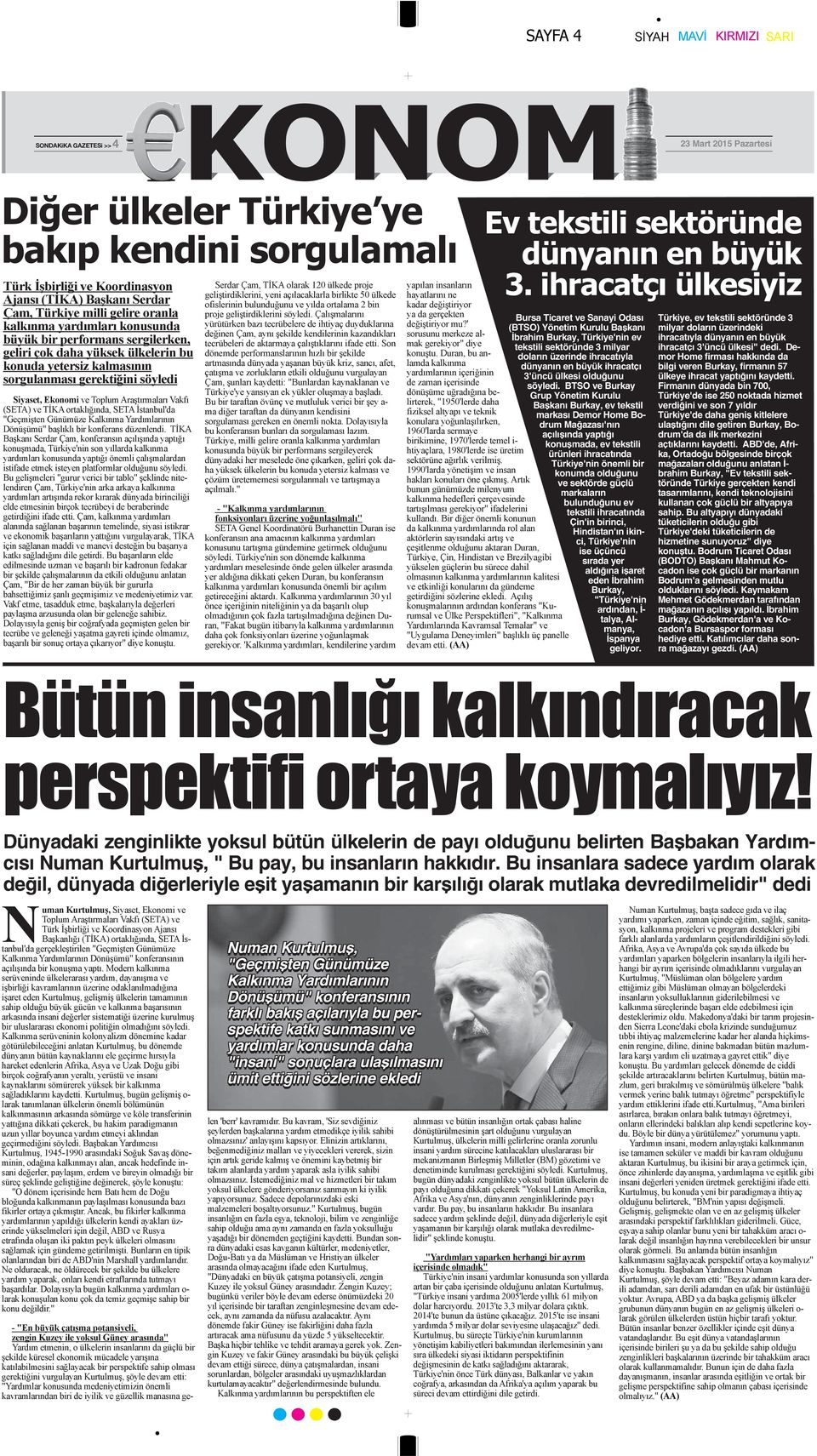 BTSO ve Burkay Grup Yönetim Kurulu Başkanı Burkay, ev tekstil markası Demor Home Bodrum Mağazası'nın açılışında yaptığı konuşmada, ev tekstili ürünleri ihracatında Türkiye'nin önemli bir konumda