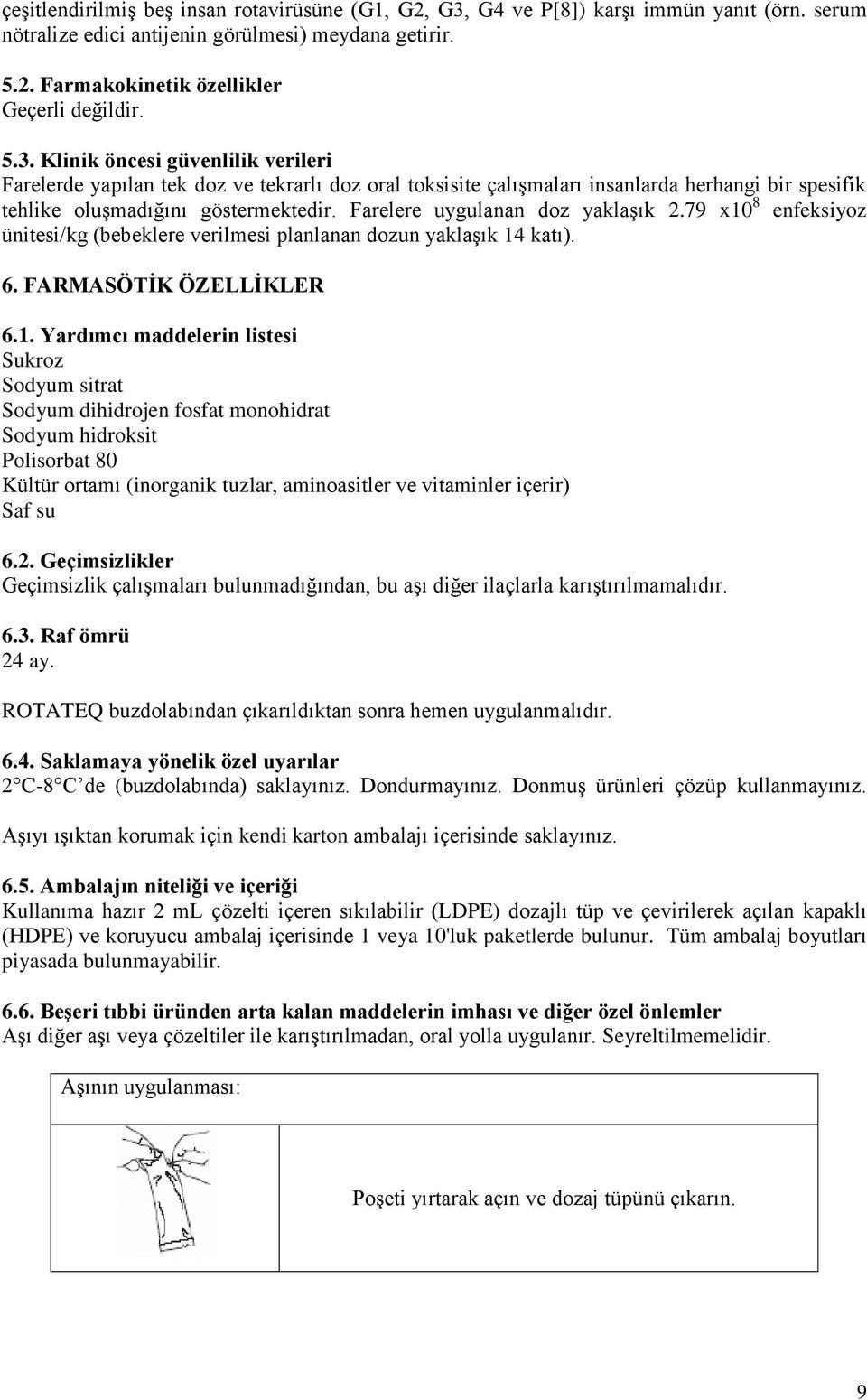 Klinik öncesi güvenlilik verileri Farelerde yapılan tek doz ve tekrarlı doz oral toksisite çalışmaları insanlarda herhangi bir spesifik tehlike oluşmadığını göstermektedir.