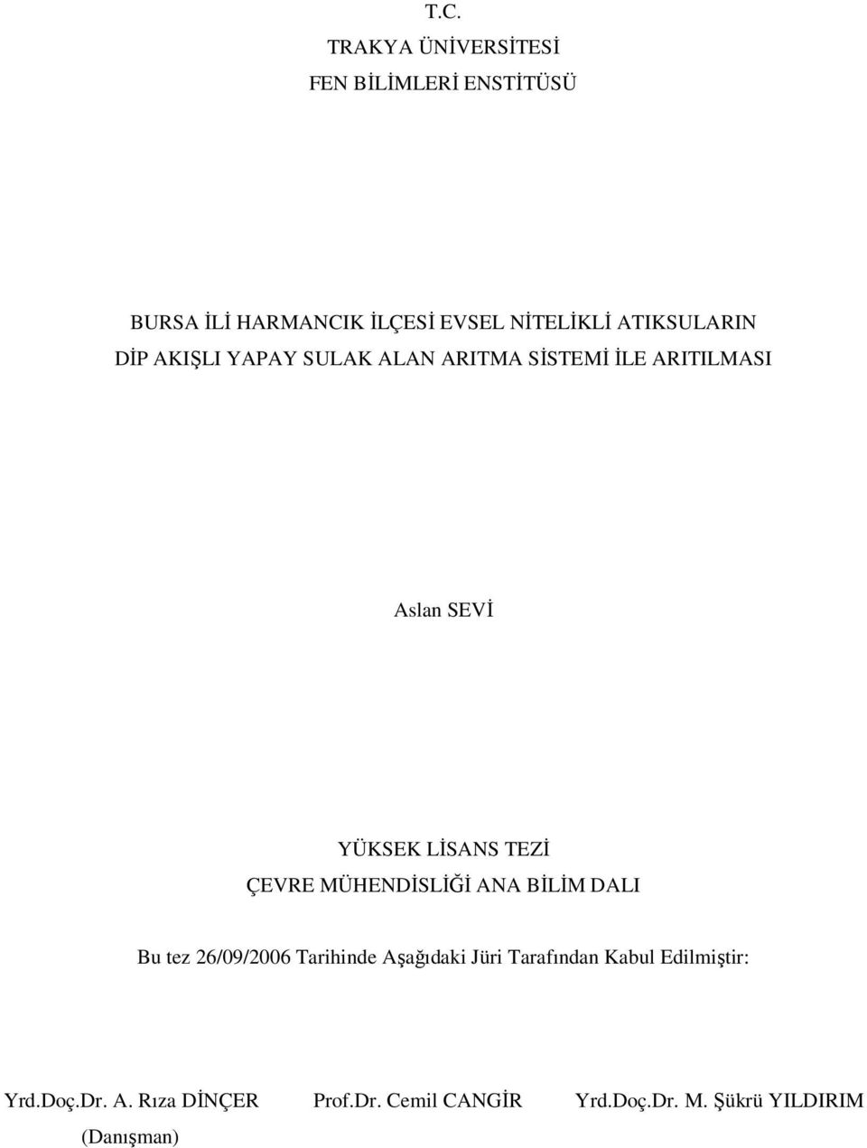 TEZİ ÇEVRE MÜHENDİSLİĞİ ANA BİLİM DALI Bu tez 26/09/2006 Tarihinde Aşağıdaki Jüri Tarafından