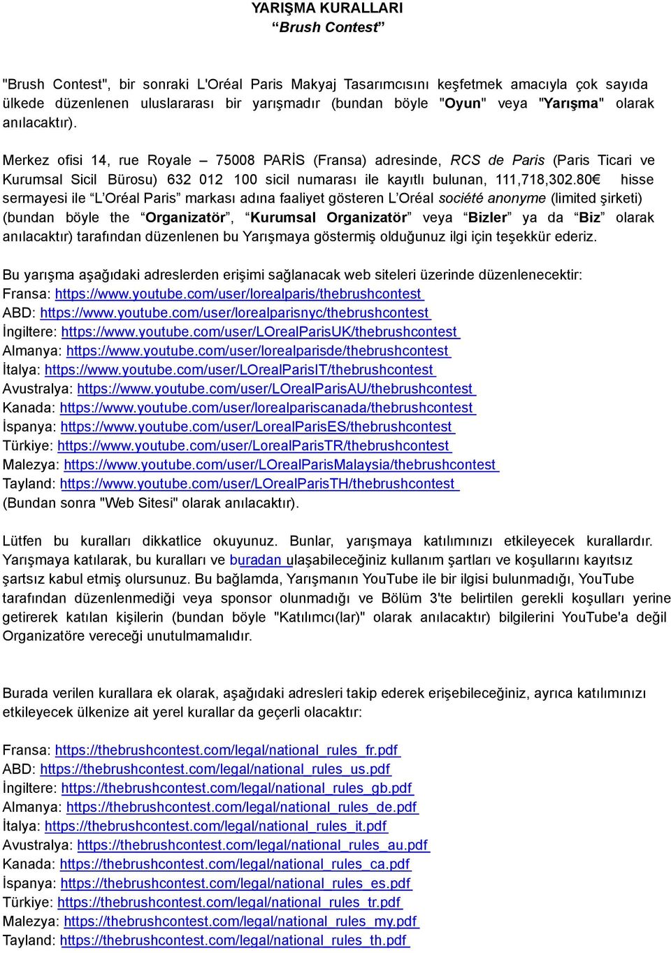 Merkez ofisi 14, rue Royale 75008 PARİS (Fransa) adresinde, RCS de Paris (Paris Ticari ve Kurumsal Sicil Bürosu) 632 012 100 sicil numarası ile kayıtlı bulunan, 111,718,302.