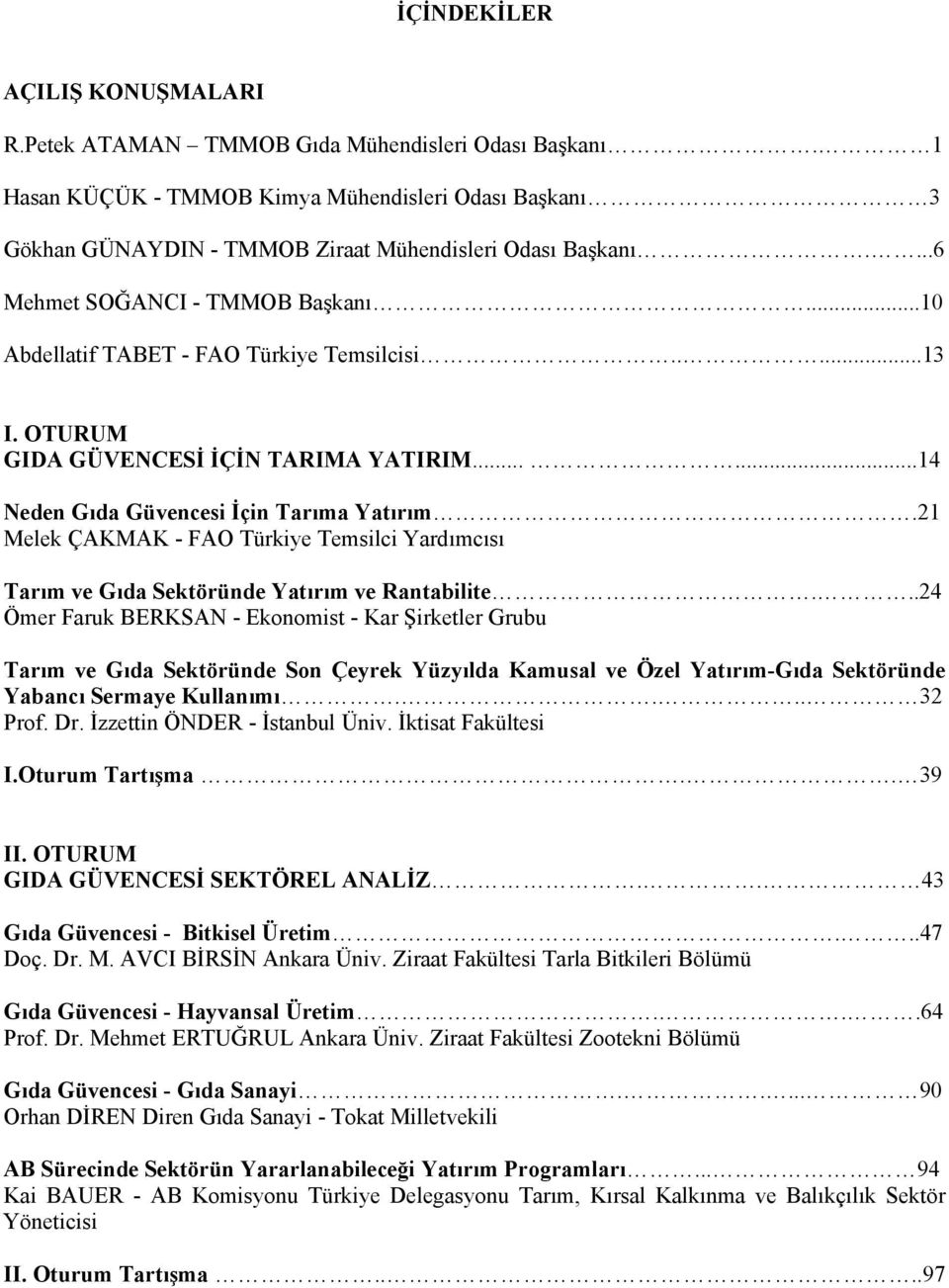 21 Melek ÇAKMAK - FAO Türkiye Temsilci Yardımcısı Tarım ve Gıda Sektöründe Yatırım ve Rantabilite.