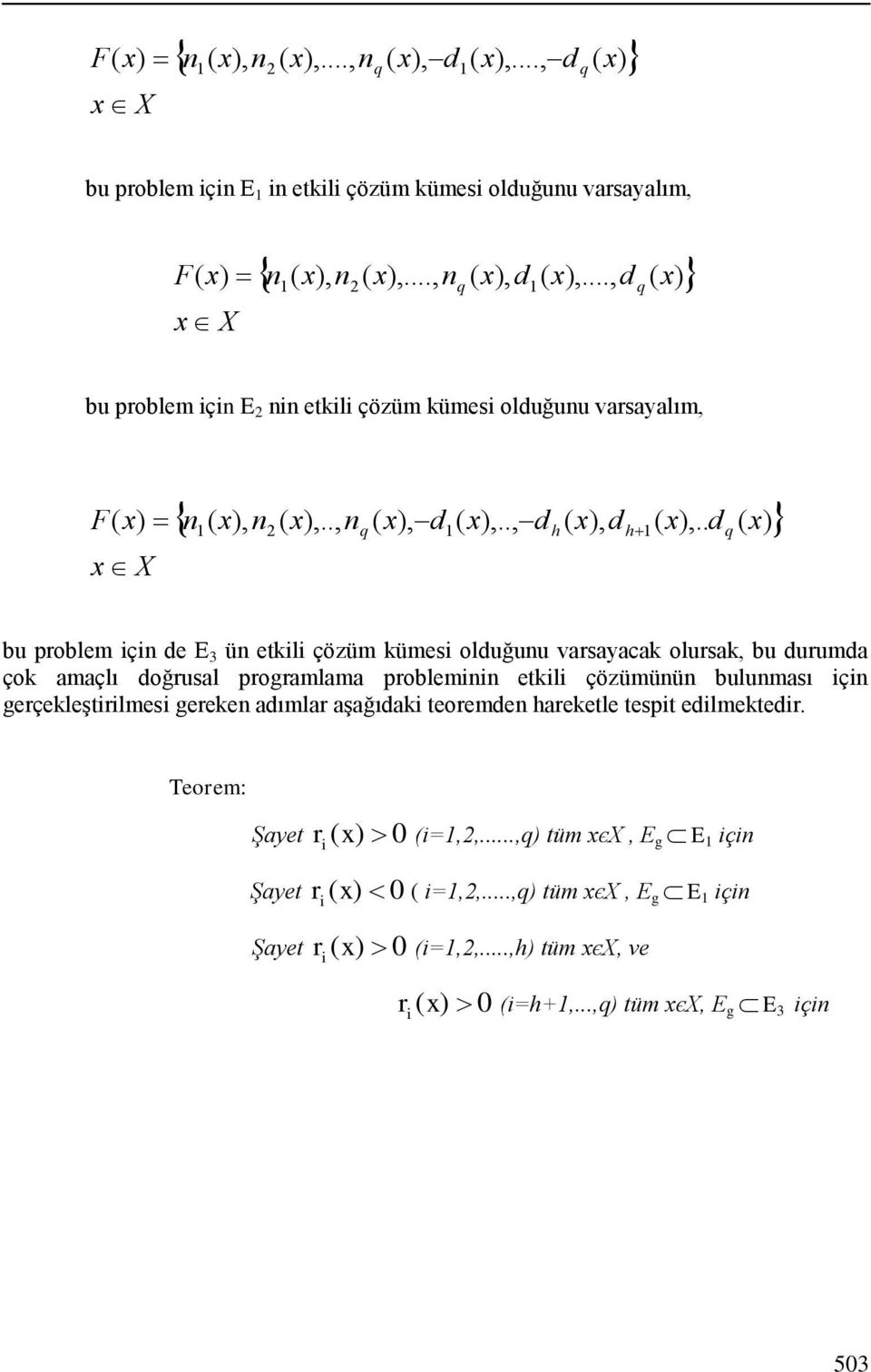 .,,,.. h h bu problem ç e E ü etkl çözüm kümes oluğuu varsaacak olursak, bu uruma çok amaçlı oğrusal programlama problem