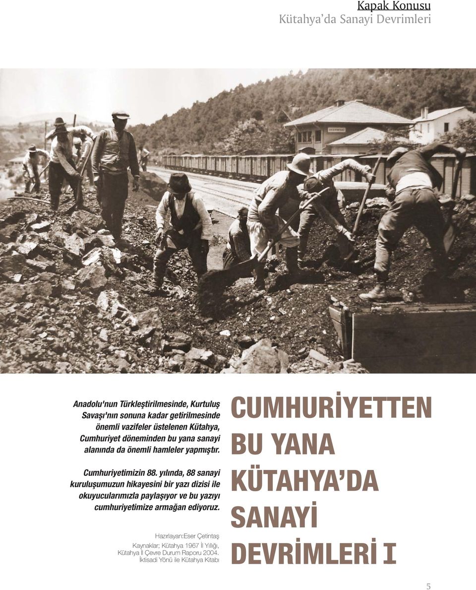 yýlýnda, 88 sanayi kuruluþumuzun hikayesini bir yazý dizisi ile okuyucularýmýzla paylaþýyor ve bu yazýyý cumhuriyetimize armaðan