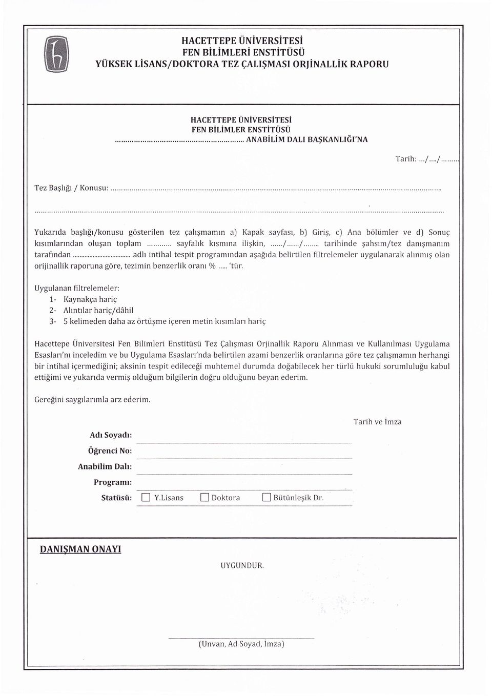 . a orijinallik raporuna gore, tez Uygulanan filtrelemeler: Kaynakga harig 23 Ahntrlarhariq/dAhil metin krsrmlarr 5 kelimeden daha az Hacettepe Universitesi Fen Esaslan'nl