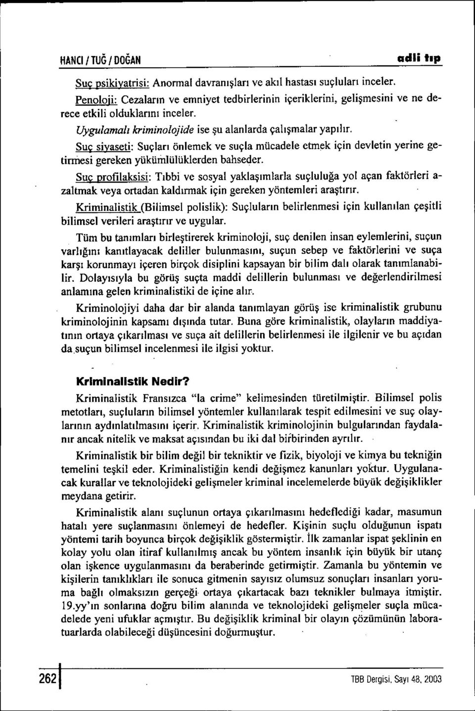 Suç siyaseti: Suçlar ı önlemek ve suçla mücadele etmek için devletin yerine getirmesi gereken yükümlülüklerden bahseder.