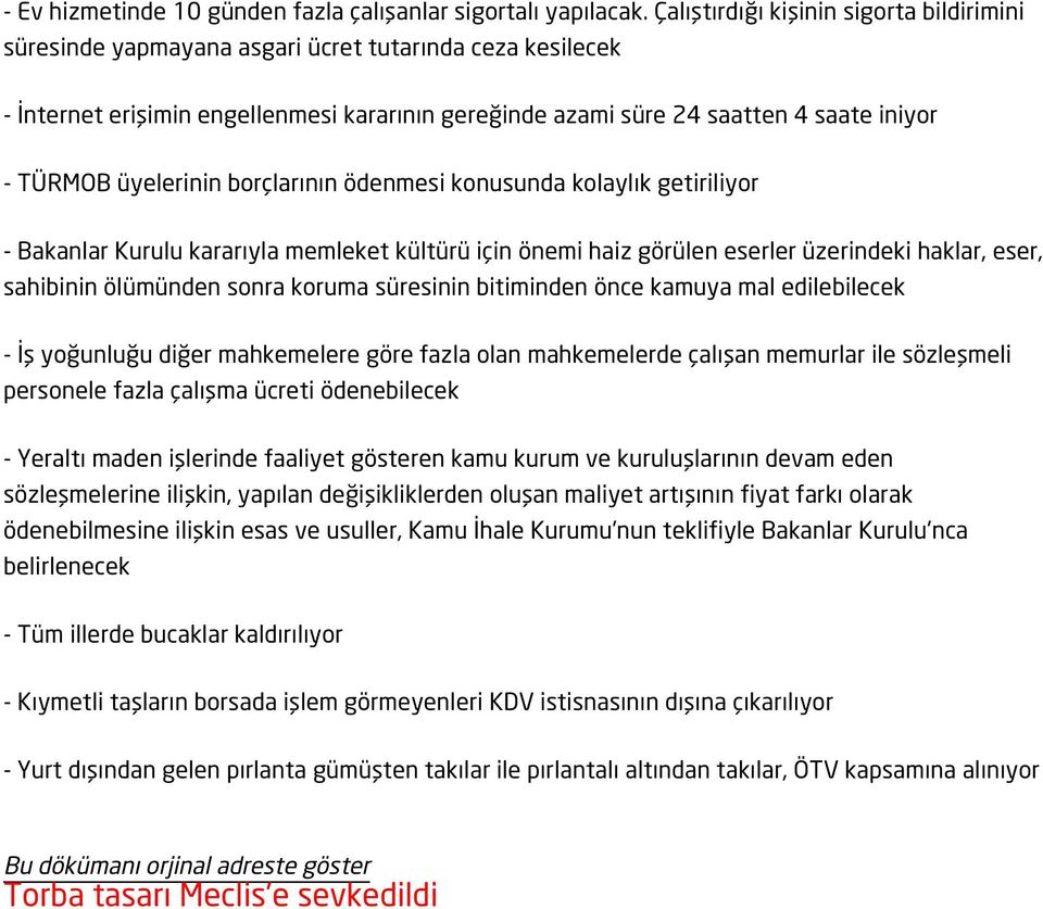 üyelerinin borçlarının ödenmesi konusunda kolaylık getiriliyor - Bakanlar Kurulu kararıyla memleket kültürü için önemi haiz görülen eserler üzerindeki haklar, eser, sahibinin ölümünden sonra koruma