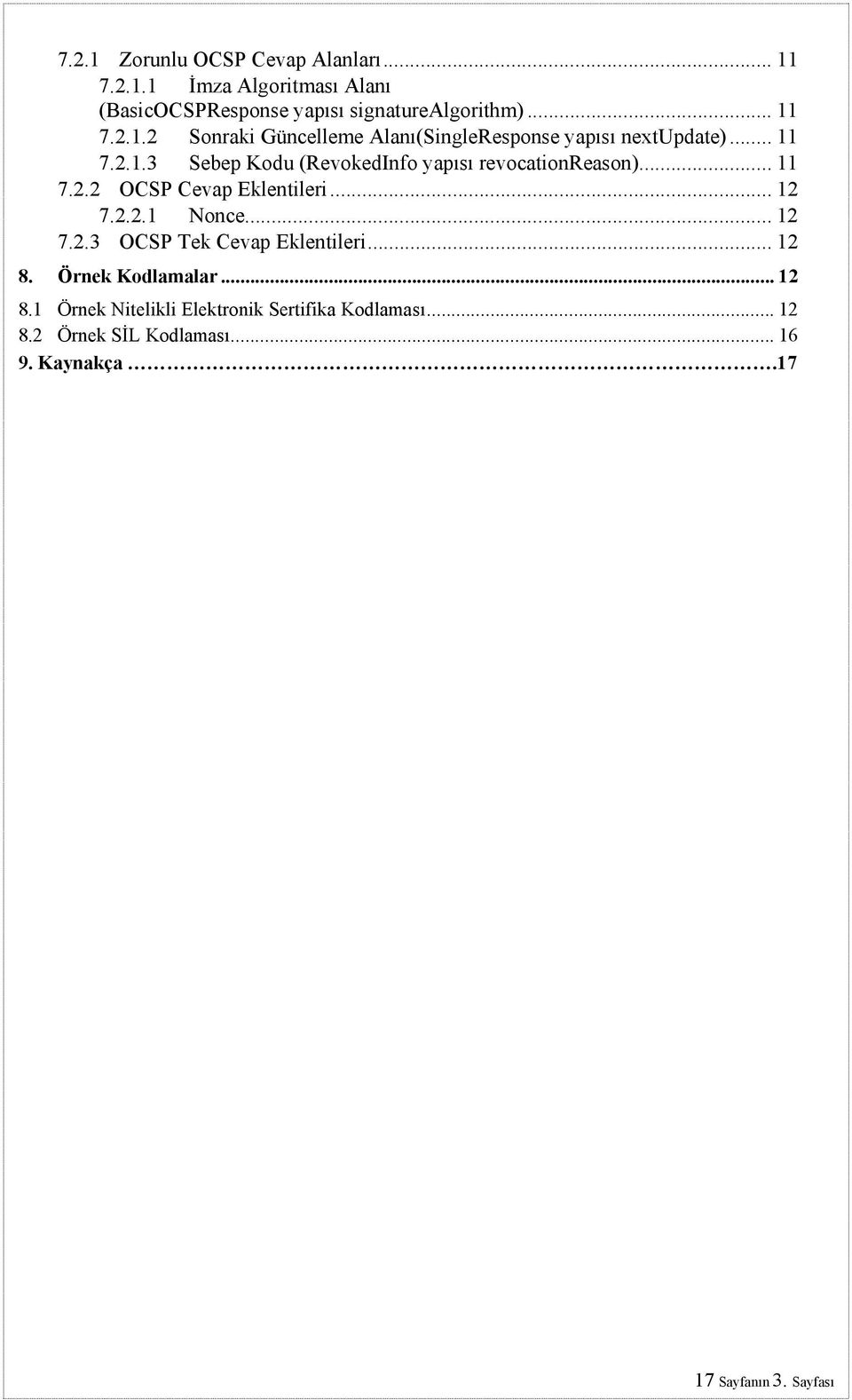 .. 12 8. Örnek Kodlamalar... 12 8.1 Örnek Nitelikli Elektronik Sertifika Kodlaması... 12 8.2 Örnek SİL Kodlaması... 16 9.