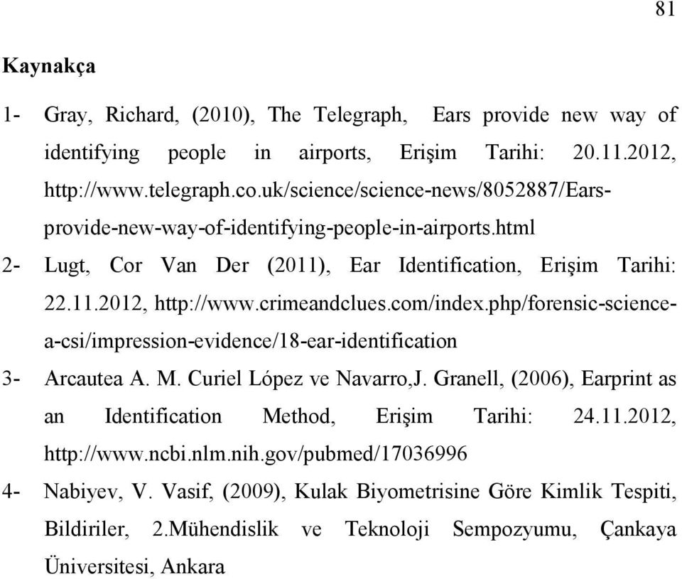 crimeandclues.com/index.php/forensic-sciencea-csi/impression-evidence/18-ear-identification 3- Arcautea A. M. Curiel López ve Navarro,J.