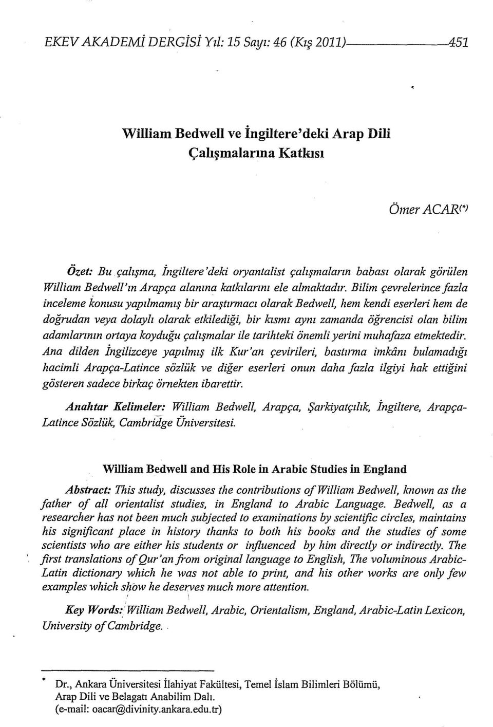 Bilim çevrelerince fazla inceleme konusu yapılmamış bir araştırmacı olarak Bedwell, hem kendi eserleri hem de doğrudan veya do/aylı olarak etkilediği, bir kısmı aynı zamanda öğrencisi olan bilim