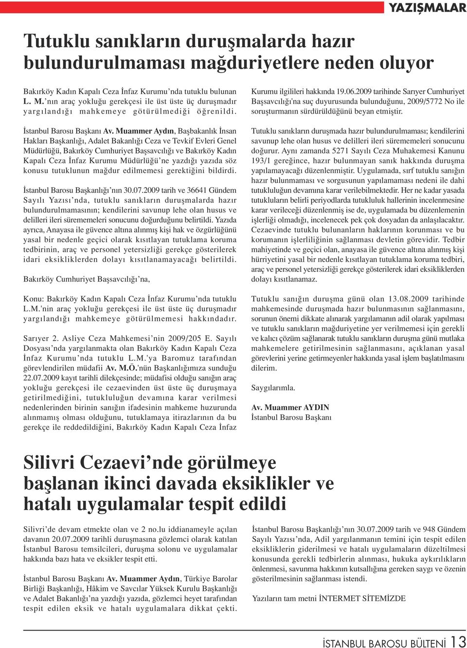 Muammer Ayd n, Baflbakanl k nsan Haklar Baflkanl, Adalet Bakanl Ceza ve Tevkif Evleri Genel Müdürlü ü, Bak rköy Cumhuriyet Baflsavc l ve Bak rköy Kad n Kapal Ceza nfaz Kurumu Müdürlü ü ne yazd yaz da