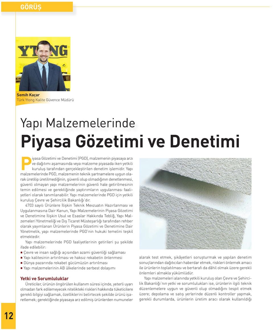 Yapı malzemelerinde PGD, malzemenin teknik şartnamelere uygun olarak üretilip üretilmediğinin, güvenli olup olmadığının denetlenmesi, güvenli olmayan yapı malzemelerinin güvenli hale getirilmesinin