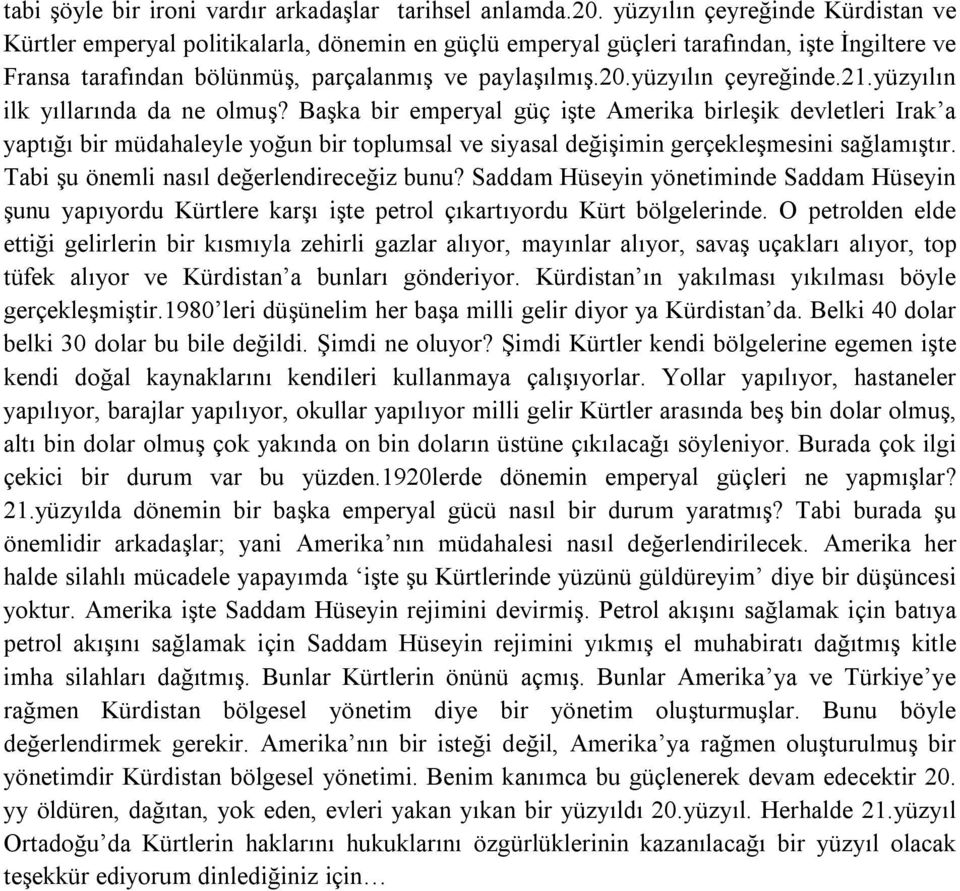 yüzyılın çeyreğinde.21.yüzyılın ilk yıllarında da ne olmuş?