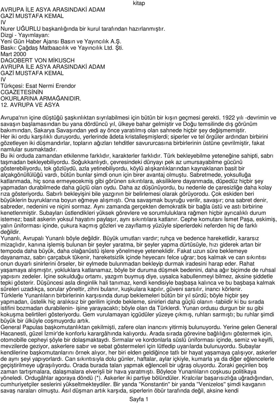 12. AVRUPA VE ASYA Avrupa'nın içine düştüğü şaşkınlıktan sıyrılabilmesi için bütün bir kışın geçmesi gerekti.