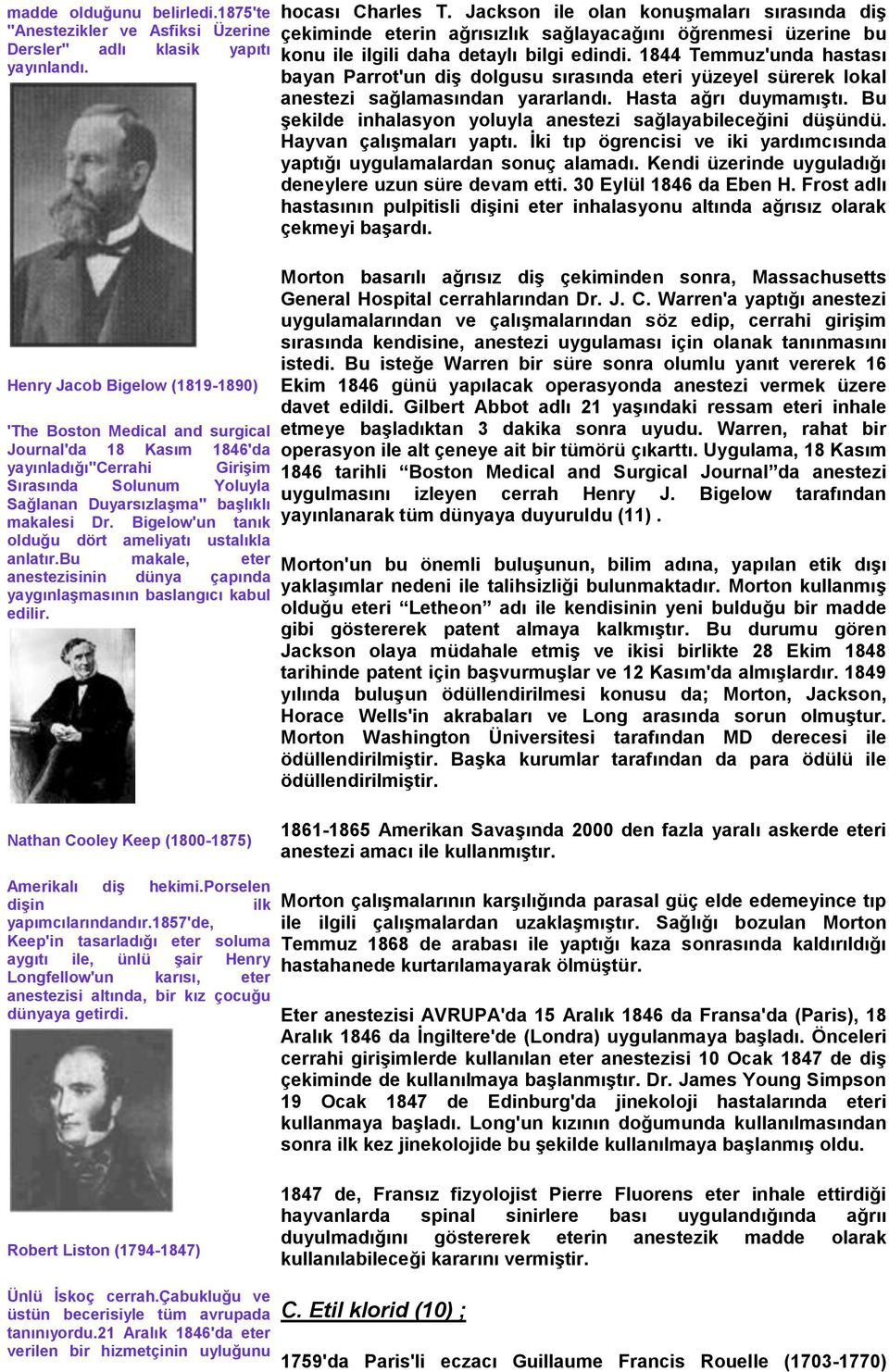 Bigelow'un tanık olduğu dört ameliyatı ustalıkla anlatır.bu makale, eter anestezisinin dünya çapında yaygınlaşmasının baslangıcı kabul edilir. hocası Charles T.