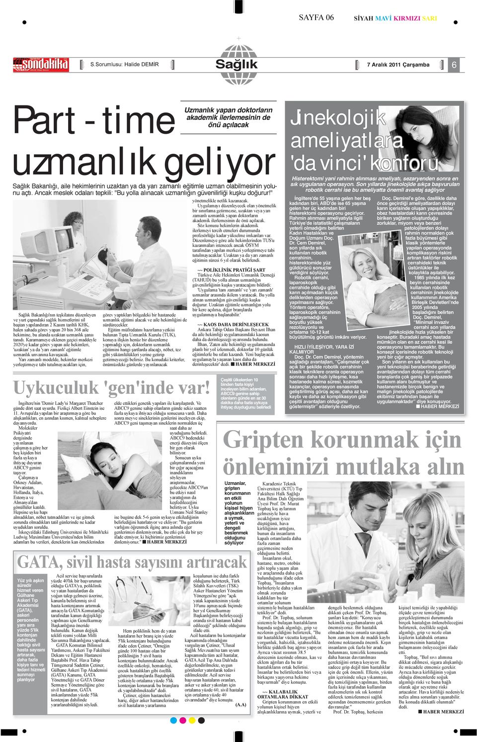 " Sağlık Bakanlığı'nın teşkilatını düzenleyen ve yurt çapındaki sağlık hizmetlerini sil baştan yapılandıran 2 Kasım tarihli KHK, halen sahada görev yapan 20 bin 368 aile hekimine, bu alanda uzaktan