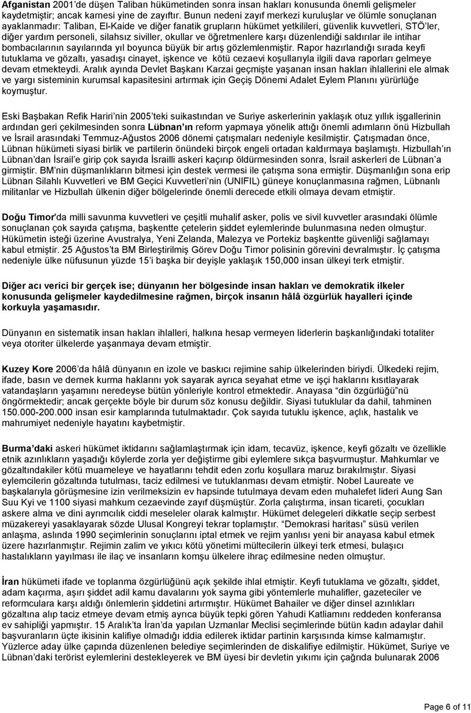 silahsız siviller, okullar ve öğretmenlere karşı düzenlendiği saldırılar ile intihar bombacılarının sayılarında yıl boyunca büyük bir artış gözlemlenmiştir.