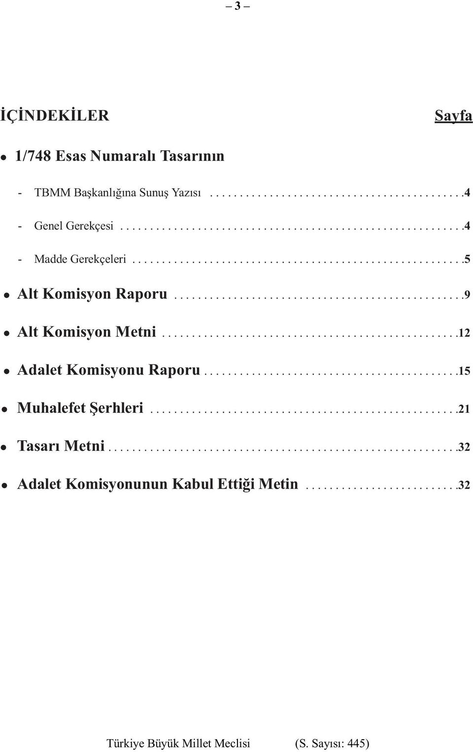 ..........................................15 Muhalefet Şerhleri....................................................21 Tasarı Metni...........................................................32 Adalet Komisyonunun Kabul Ettiği Metin.