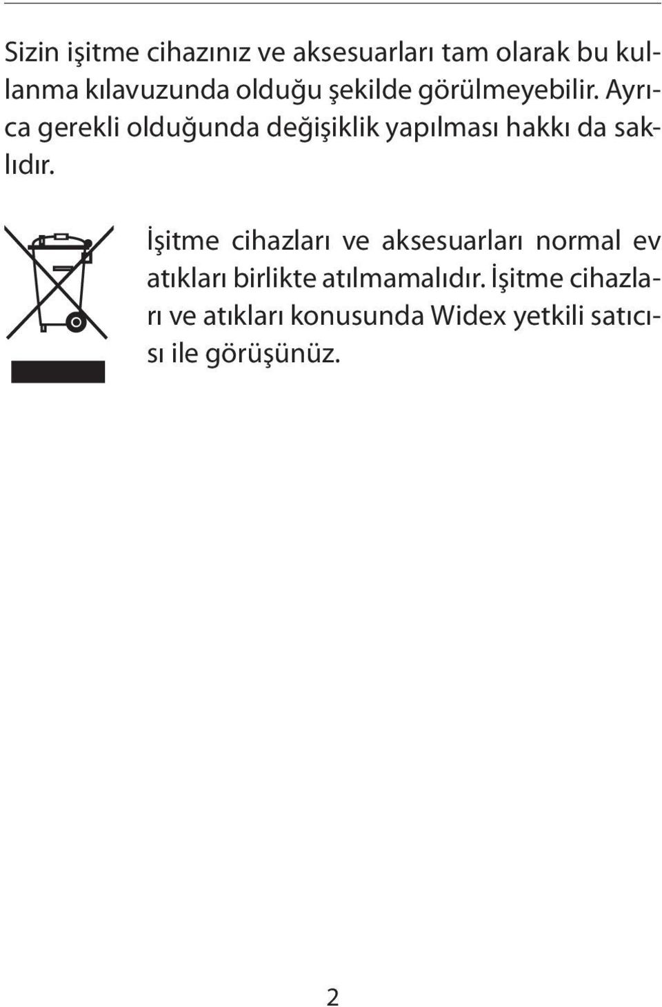 Ayrıca gerekli olduğunda değişiklik yapılması hakkı da saklıdır.