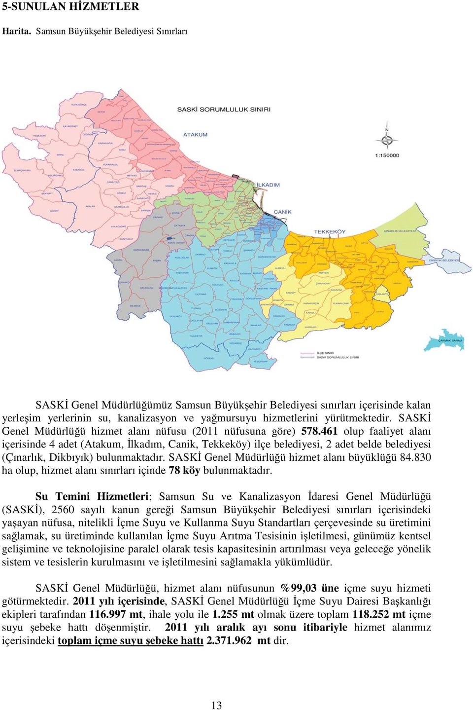 SASK Genel Müdürlü ü hizmet alanı nüfusu (2011 nüfusuna göre) 578.