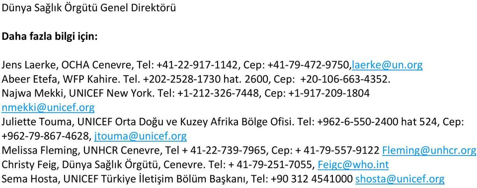 org Juliette Touma, UNICEF Orta Doğu ve Kuzey Afrika Bölge Ofisi. Tel: +962-6-550-2400 hat 524, Cep: +962-79-867-4628, jtouma@unicef.