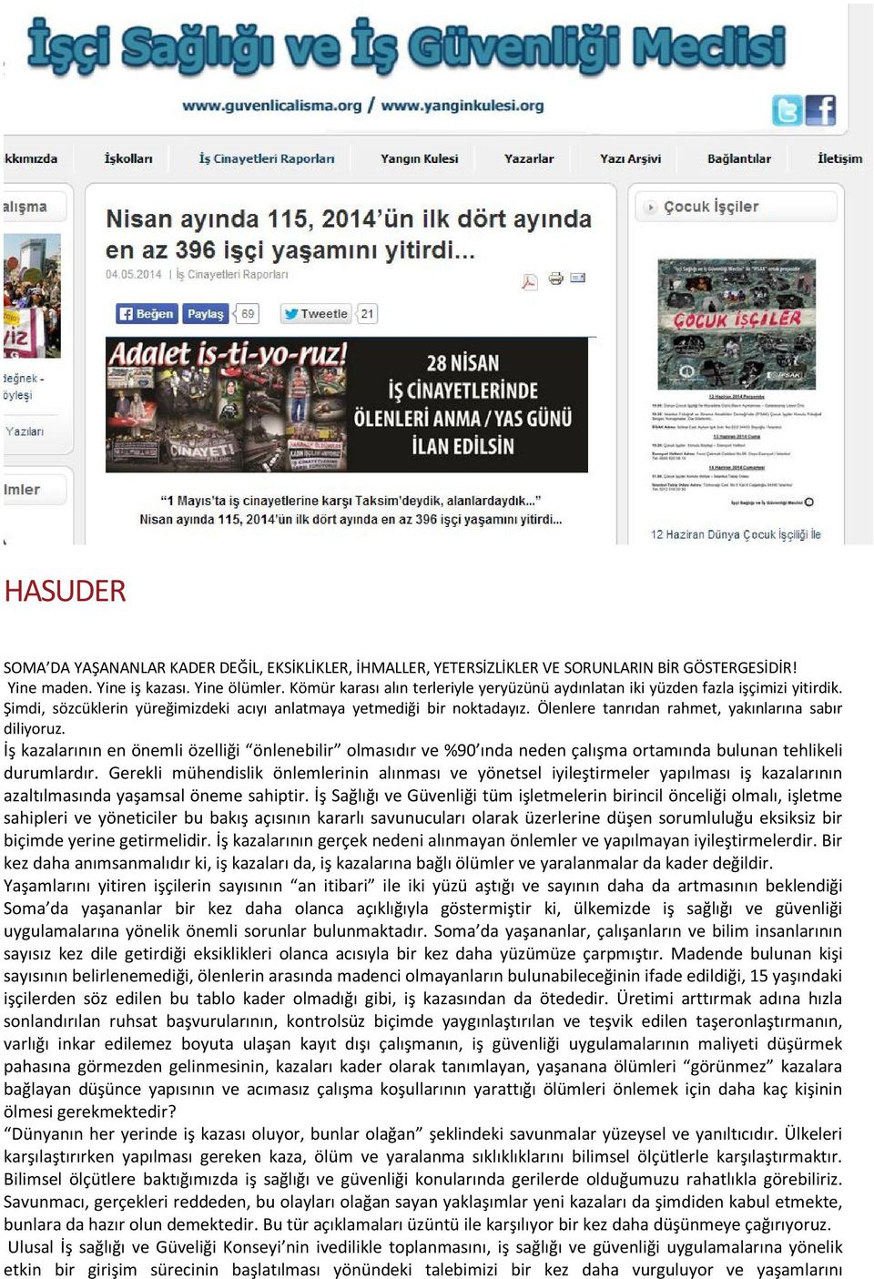 Ölenlere tanrıdan rahmet, yakınlarına sabır diliyoruz. İş kazalarının en önemli özelliği önlenebilir olmasıdır ve %90 ında neden çalışma ortamında bulunan tehlikeli durumlardır.