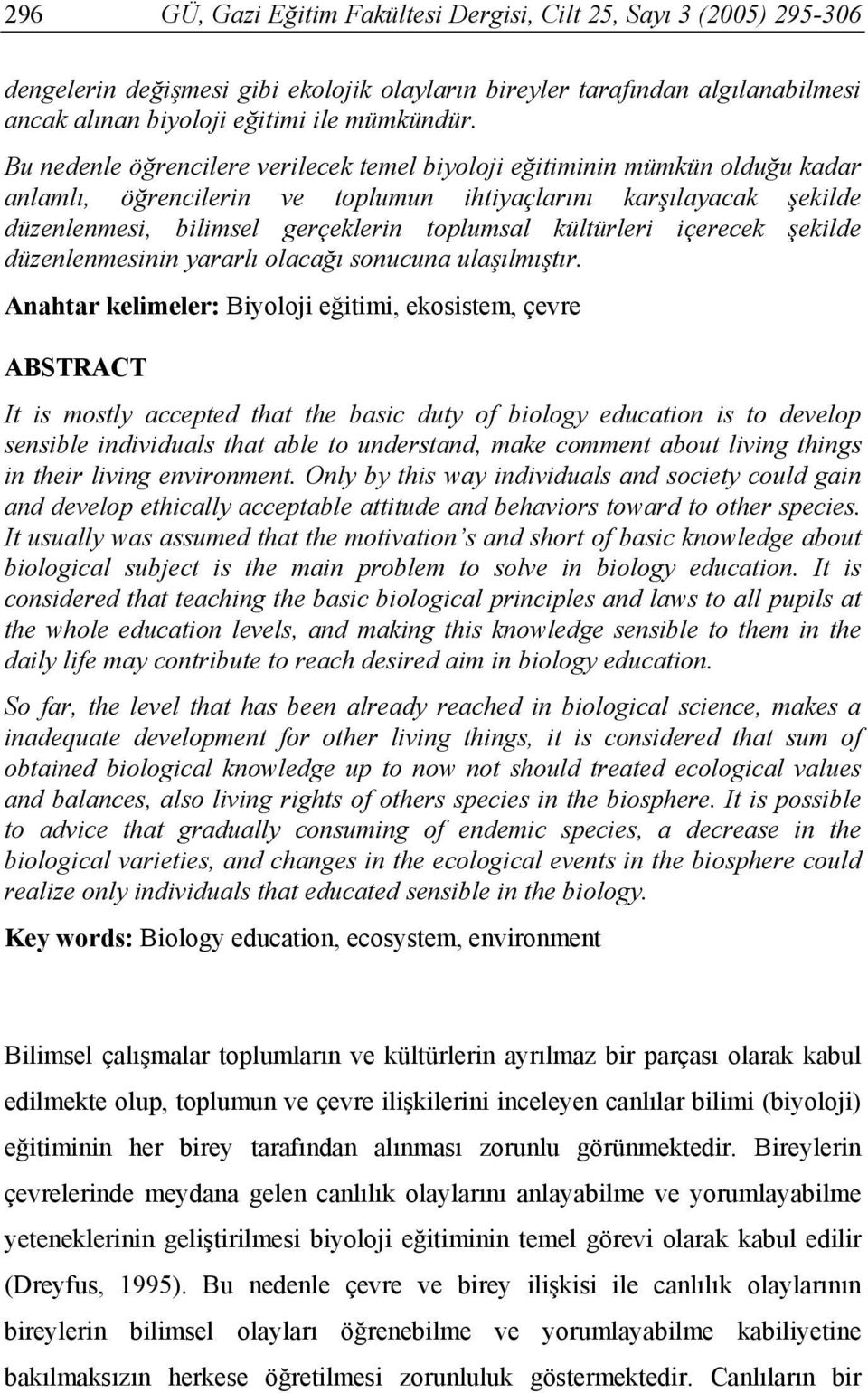 kültürleri içerecek şekilde düzenlenmesinin yararlı olacağı sonucuna ulaşılmıştır.