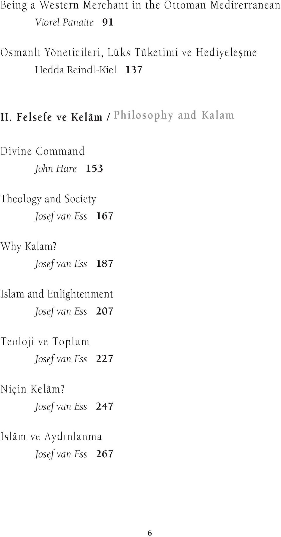 Felsefe ve Kelâm / Philosophy and Kalam Divine Command John Hare 153 Theology and Society Josef van Ess 167