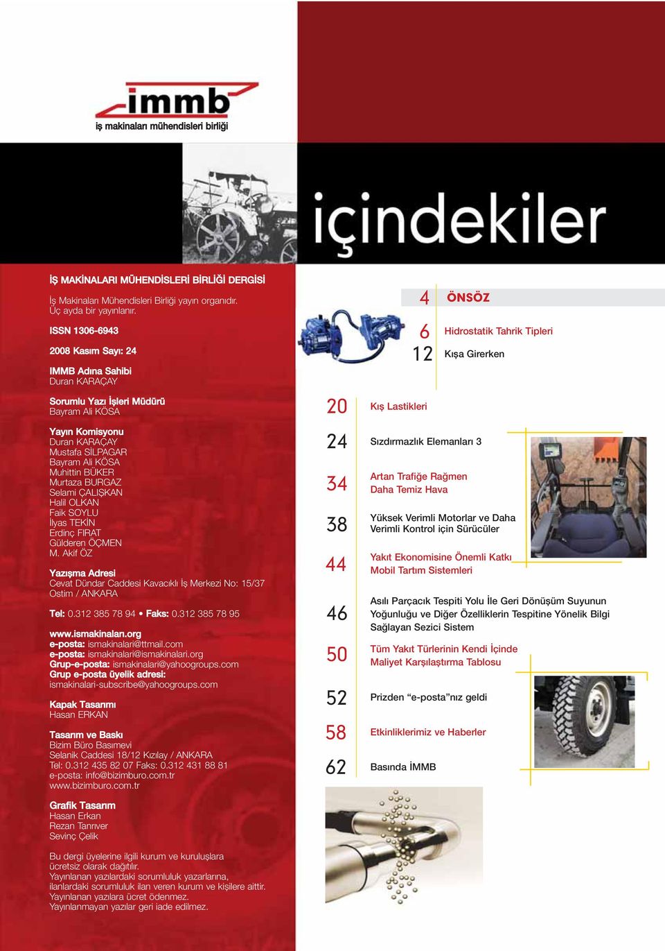 BURGAZ Selami ÇALIfiKAN Halil OLKAN Faik SOYLU lyas TEK N Erdinç FIRAT Gülderen ÖÇMEN M. Akif ÖZ Yaz flma Adresi Cevat Dündar Caddesi Kavac kl fl Merkezi No: 15/37 Ostim / ANKARA Tel: 0.