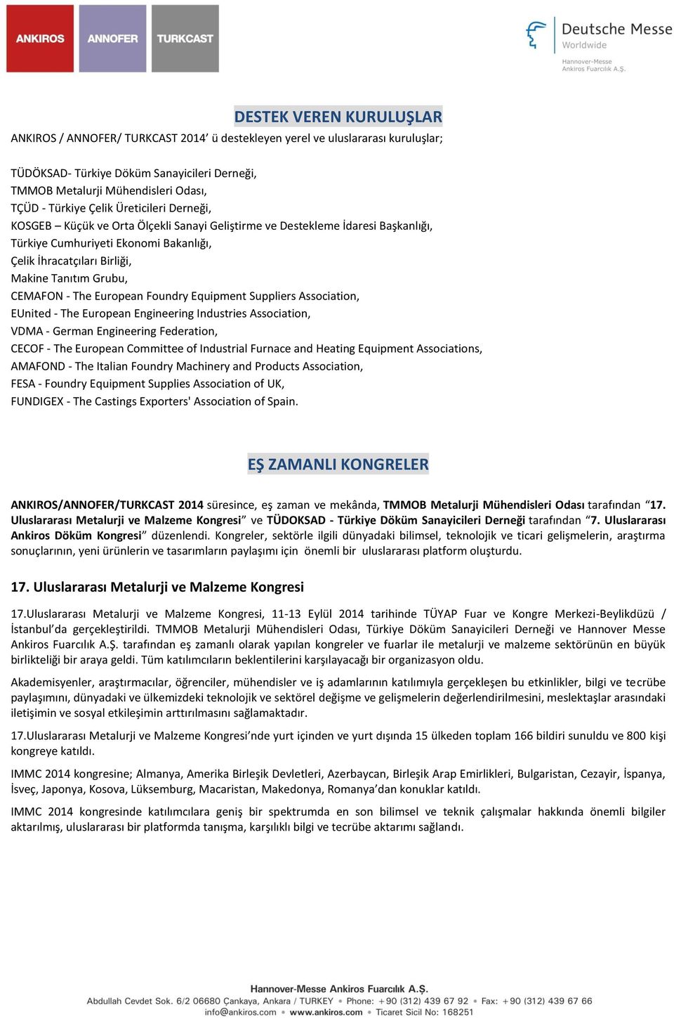 Grubu, CEMAFON - The European Foundry Equipment Suppliers Association, EUnited - The European Engineering Industries Association, VDMA - German Engineering Federation, CECOF - The European Committee