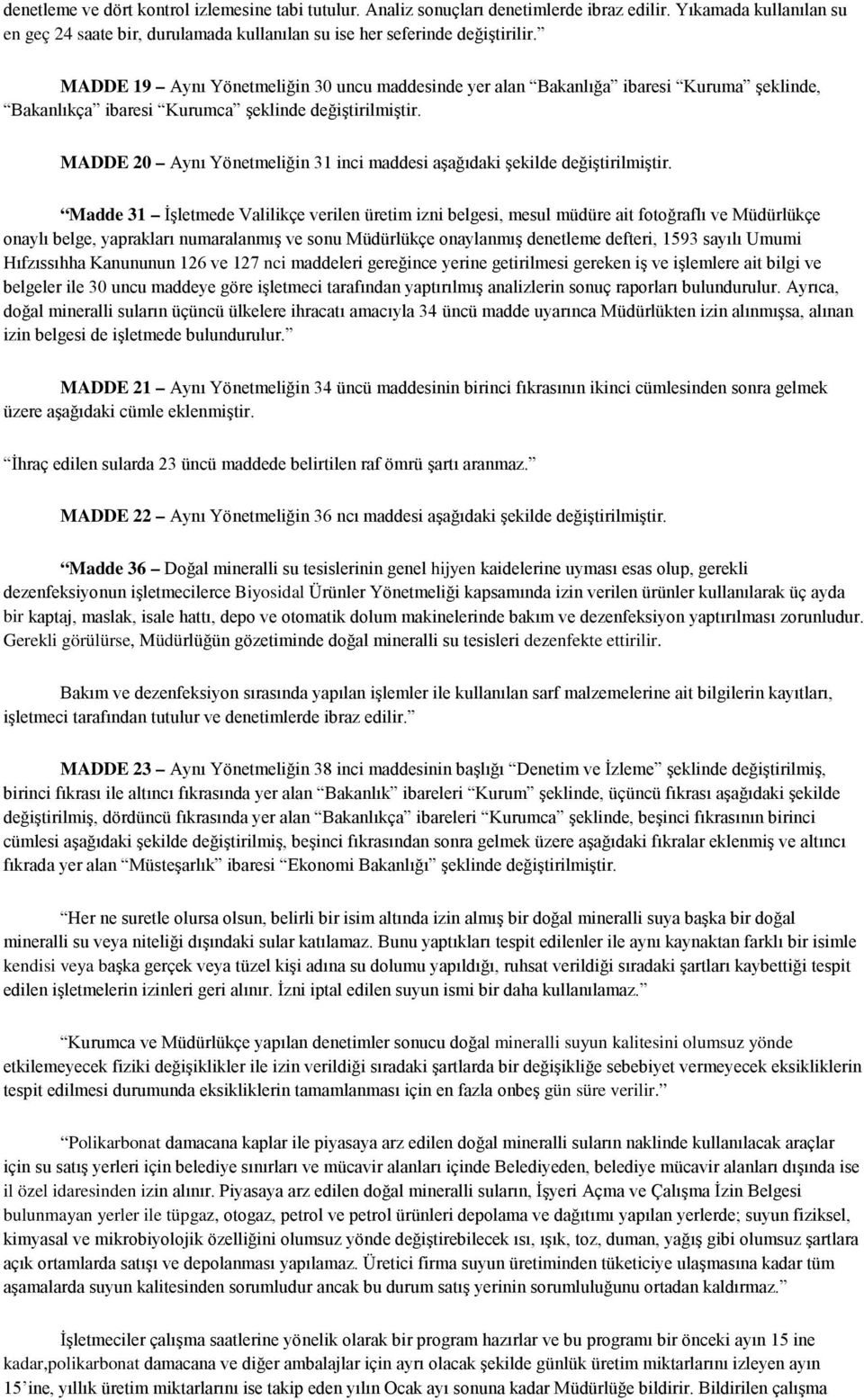 MADDE 20 Aynı Yönetmeliğin 31 inci maddesi aşağıdaki şekilde değiştirilmiştir.