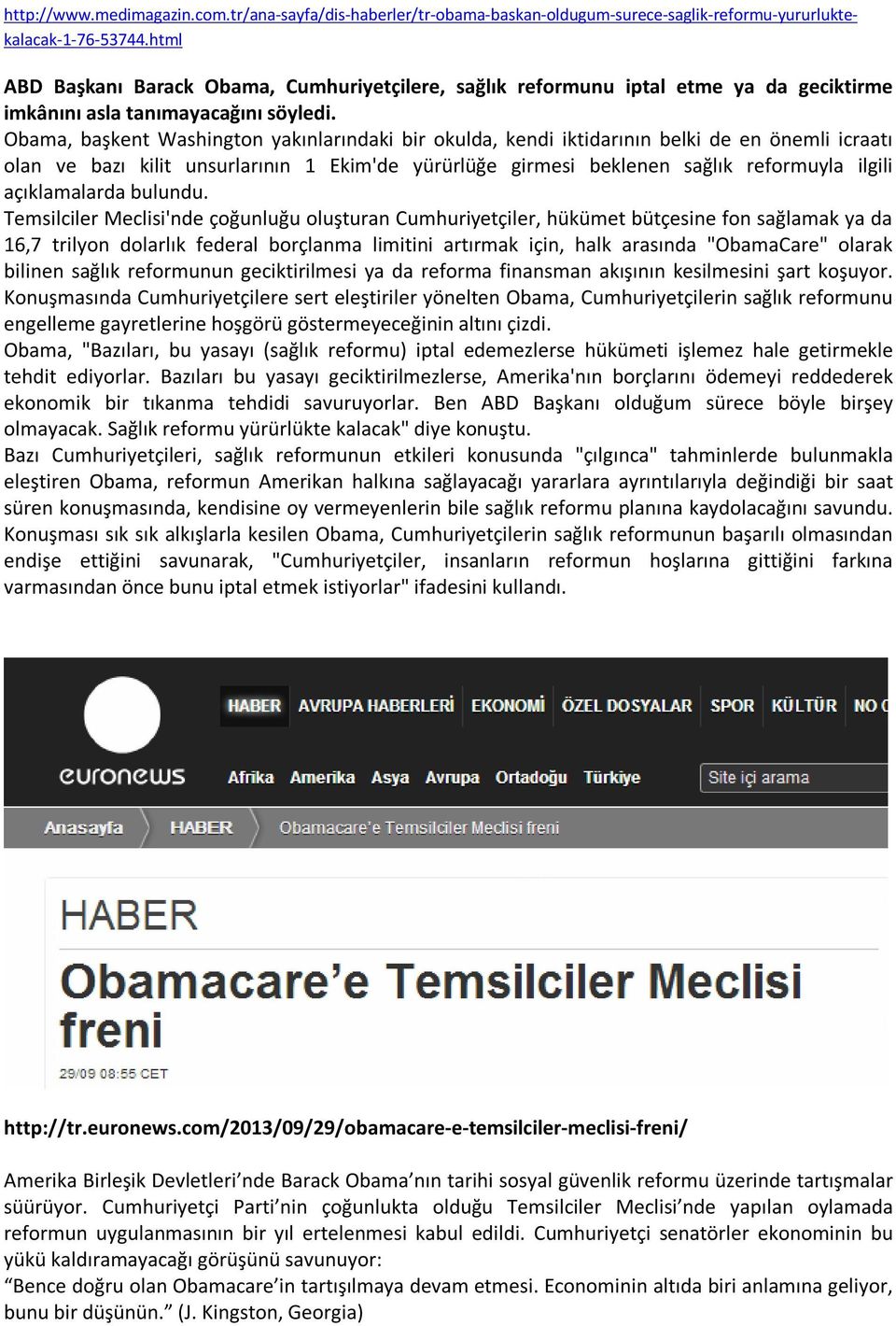 Obama, başkent Washington yakınlarındaki bir okulda, kendi iktidarının belki de en önemli icraatı olan ve bazı kilit unsurlarının 1 Ekim'de yürürlüğe girmesi beklenen sağlık reformuyla ilgili