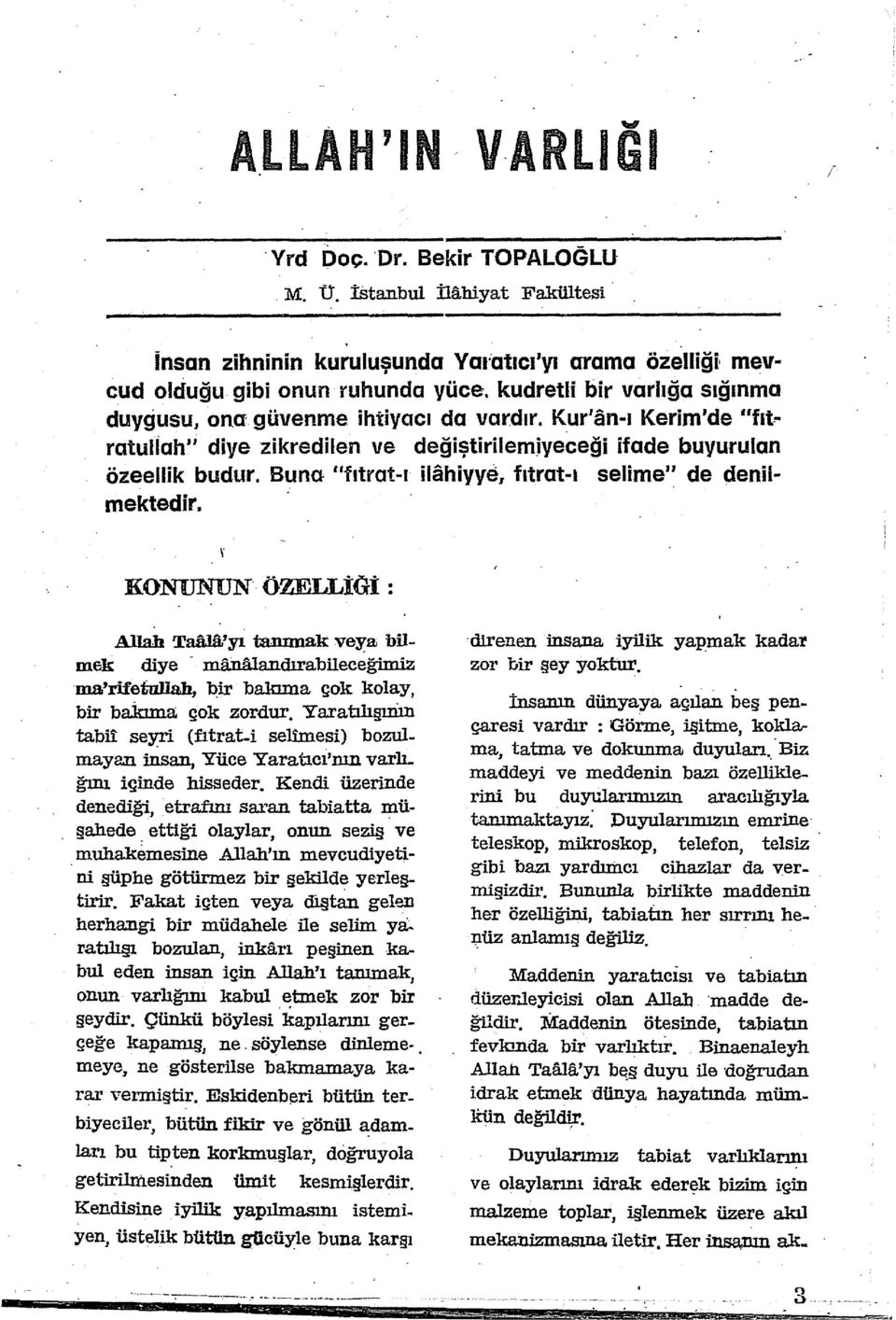 Buna- "fıtrat-ı ilahiyye, fıtrat-ı selime" de denilmektedir. KONUNUN özei,j,igi :.. AJJab Taalil!yı mnunak vel'_'a bilmek diye - ma.