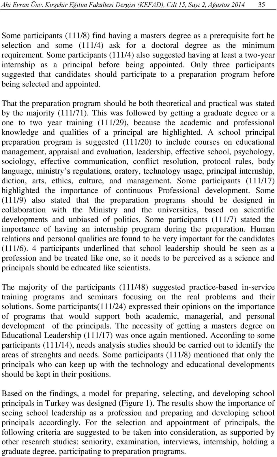 doctoral degree as the minimum requirement. Some participants (111/4) also suggested having at least a two-year internship as a principal before being appointed.