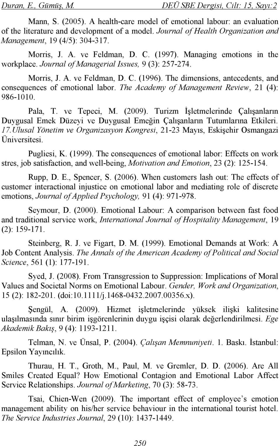 The dimensions, antecedents, and consequences of emotional labor. The Academy of Management Review, 21 (4): 986-1010. Pala, T. ve Tepeci, M. (2009).