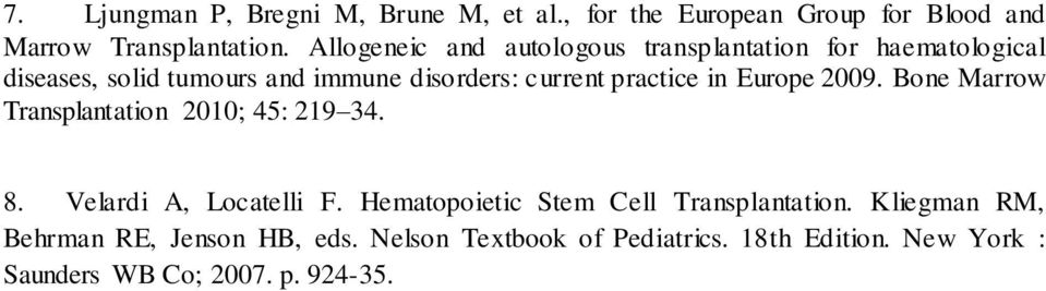 practice in Europe 2009. Bone Marrow Transplantation 2010; 45: 219 34. 8. Velardi A, Locatelli F.