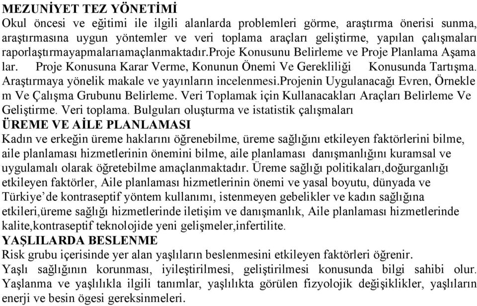 Araştırmaya yönelik makale ve yayınların incelenmesi.projenin Uygulanacağı Evren, Örnekle m Ve Çalışma Grubunu Belirleme. Veri Toplamak için Kullanacakları Araçları Belirleme Ve Geliştirme.