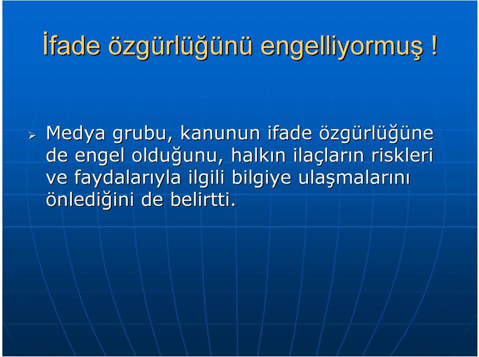 olduğunu, unu, halkın n ilaçlar ların n riskleri ve