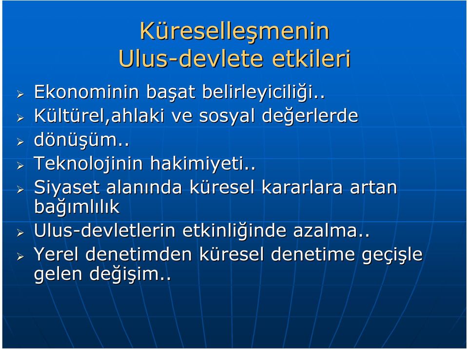 . Siyaset alanında nda küresel k kararlara artan bağı ğımlılık Ulus-devletlerin