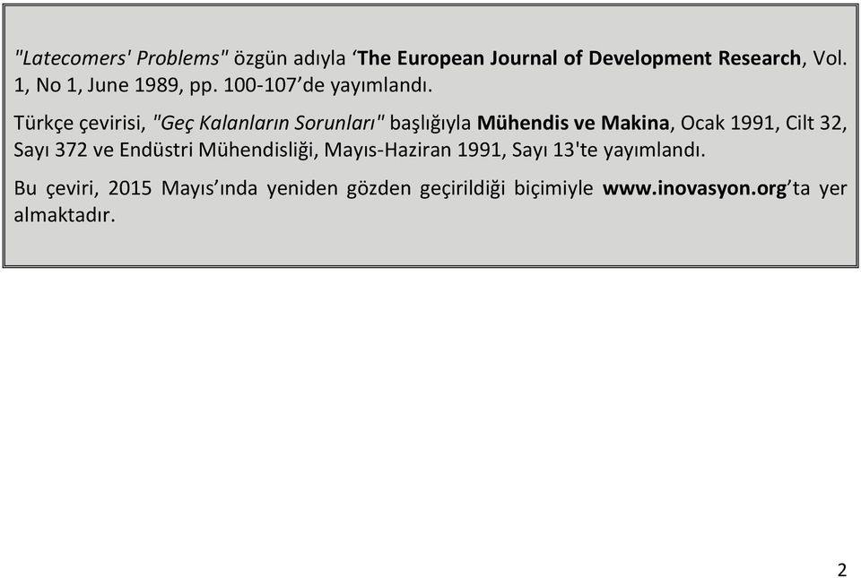 Türkçe çevirisi, "Geç Kalanların Sorunları" başlığıyla Mühendis ve Makina, Ocak 1991, Cilt 32, Sayı