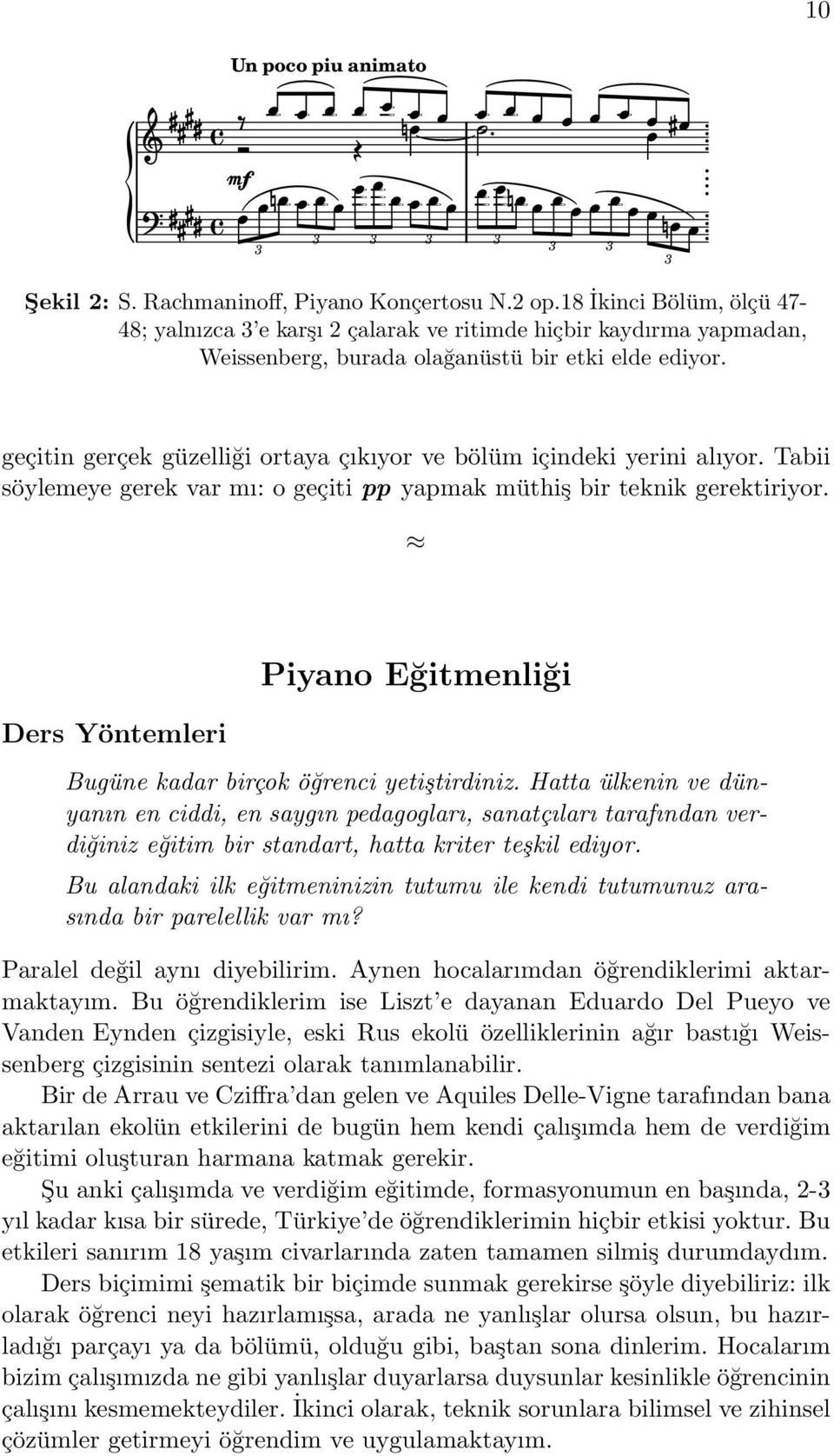 geçitin gerçek güzelliği ortaya çıkıyor ve bölüm içindeki yerini alıyor. Tabii söylemeye gerek var mı: o geçiti pp yapmak müthiş bir teknik gerektiriyor.