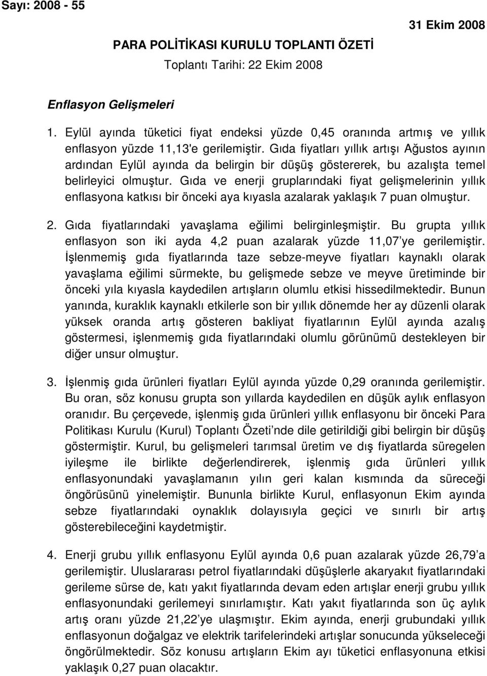 Gıda fiyatları yıllık artışı Ağustos ayının ardından Eylül ayında da belirgin bir düşüş göstererek, bu azalışta temel belirleyici olmuştur.