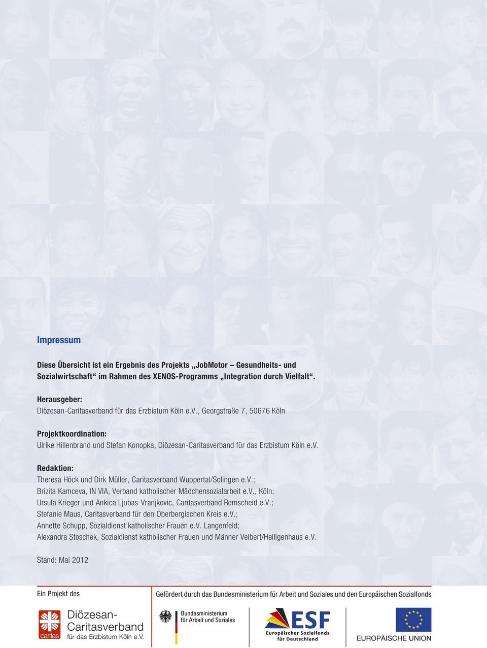 v. Redaktion: Theresa Höck und Dirk Müller, Caritasverband Wuppertal/Solingen e.v.; Brizita Kamceva, IN VIA, Verband katholischer Mädchensozialarbeit e.v., Köln; Ursula Krieger und Ankica Ljubas-Vranjkovic, Caritasverband Remscheid e.