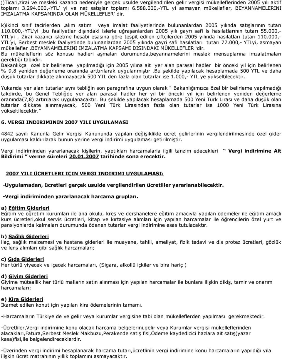 k)ikinci sınıf tacirlerden,alım satım veya imalat faaliyetlerinde bulunanlardan 2005 yılında satışlarının tutarı 110.