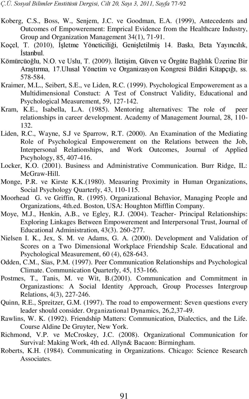 Ulusal Yönetim ve Organizasyon Kongresi Bildiri Kitapçığı, ss. 578-584. Kraimer, M.L., Seibert, S.E., ve Liden, R.C. (1999).