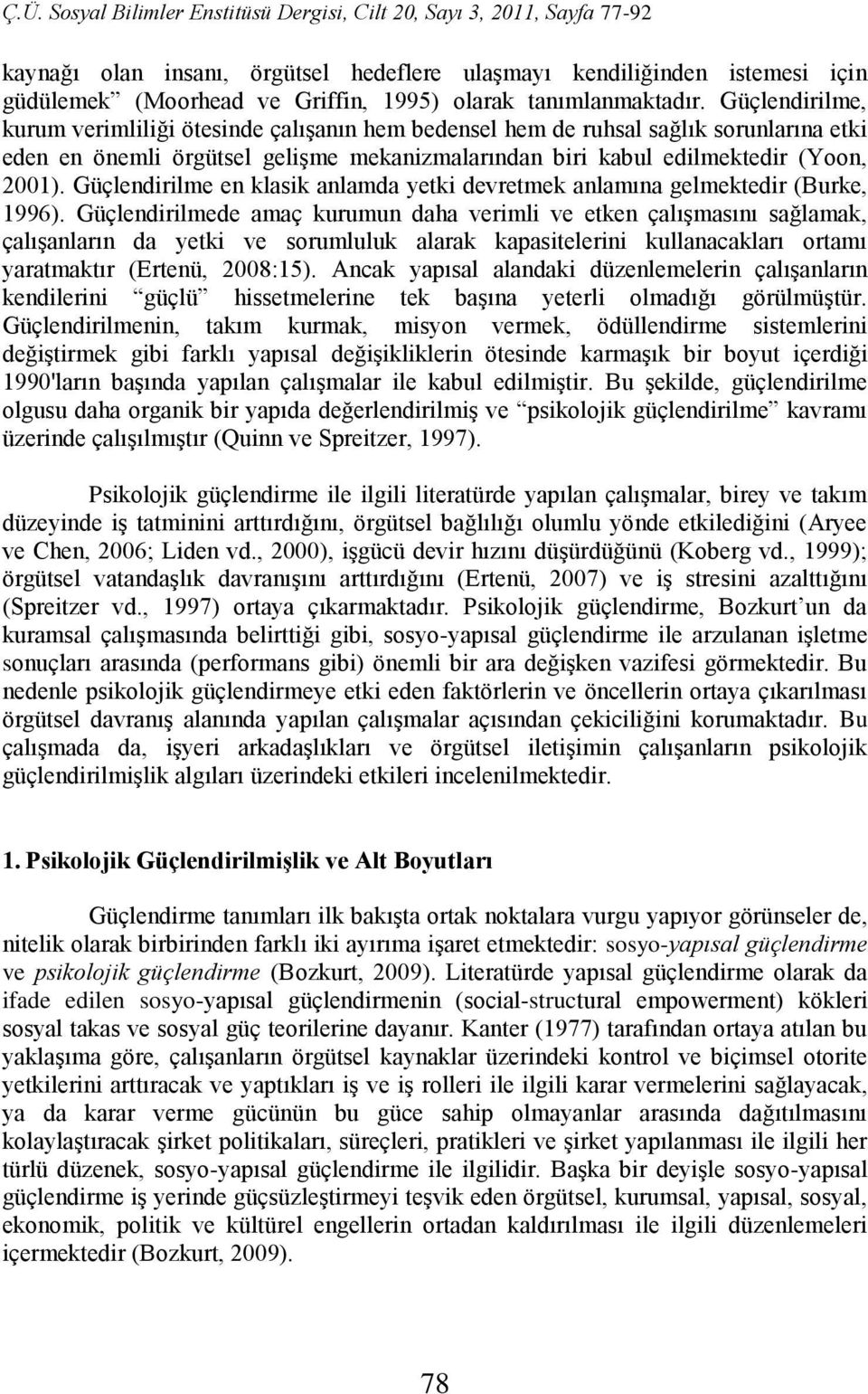 Güçlendirilme en klasik anlamda yetki devretmek anlamına gelmektedir (Burke, 1996).