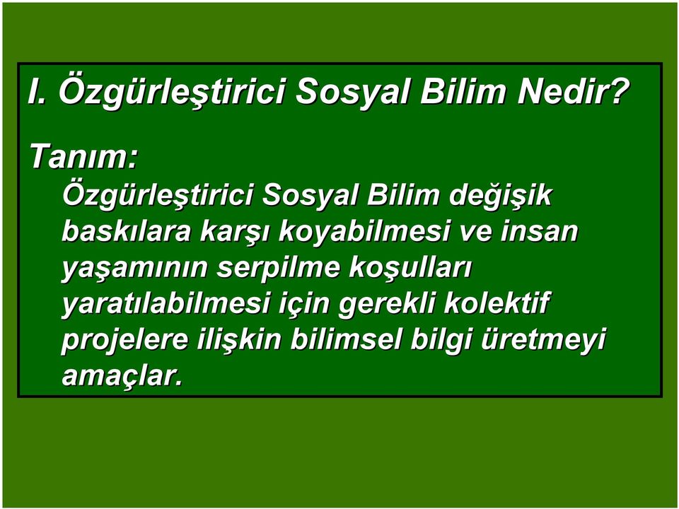 koyabilmesi ve insan yaşam amının n serpilme koşullar ulları